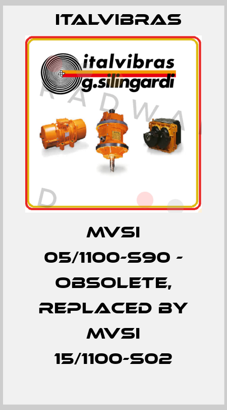 MVSI 05/1100-S90 - obsolete, replaced by MVSI 15/1100-S02 Italvibras