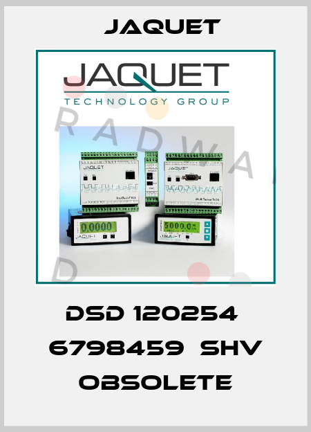 DSD 120254  6798459  SHV obsolete Jaquet