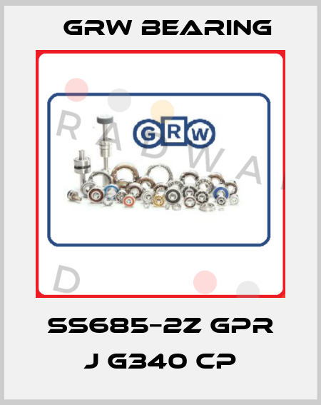 SS685−2Z GPR J G340 CP GRW Bearing
