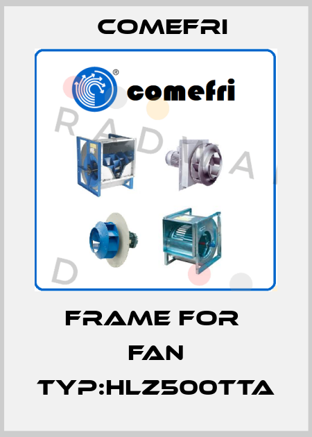 Frame for  Fan Typ:HLZ500TTA Comefri