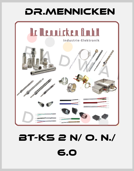 BT-KS 2 n/ o. N./ 6.0 DR.Mennicken