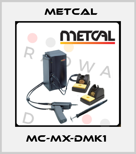 MC-MX-DMK1  Metcal