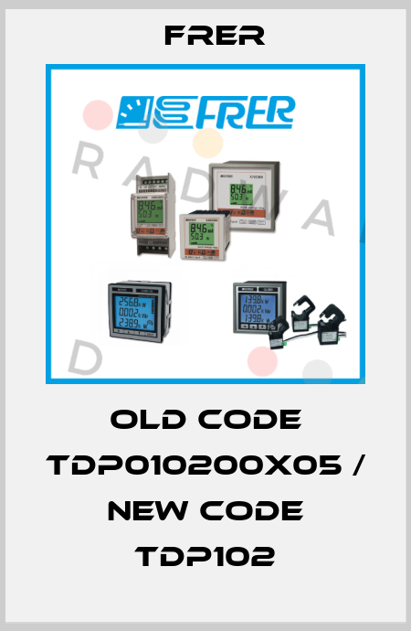 old code TDP010200X05 / new code TDP102 FRER