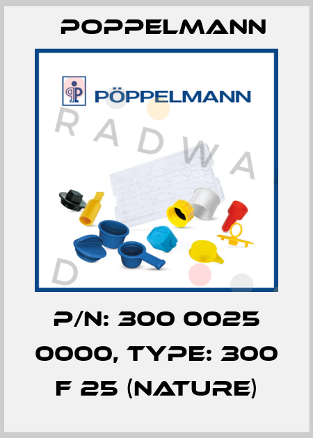 P/N: 300 0025 0000, Type: 300 F 25 (nature) Poppelmann
