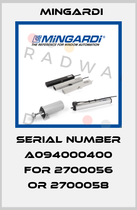 Serial number A094000400 for 2700056 or 2700058 Mingardi