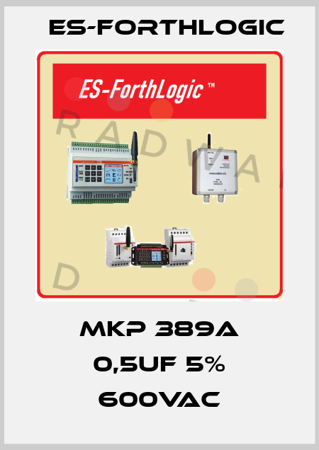 MKP 389A 0,5uF 5% 600VAC ES-ForthLogic