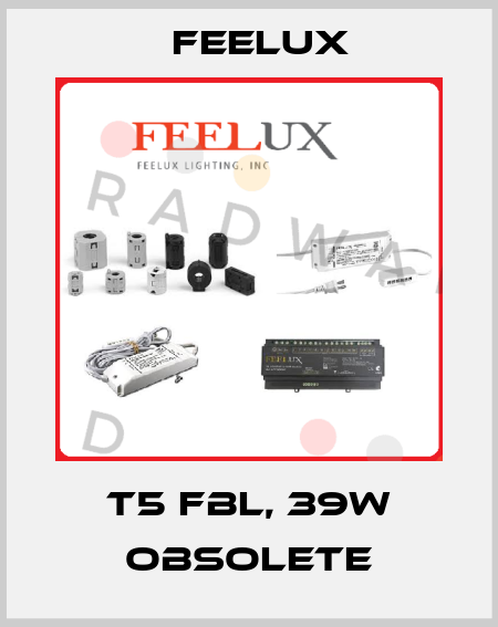 T5 FBL, 39W obsolete Feelux