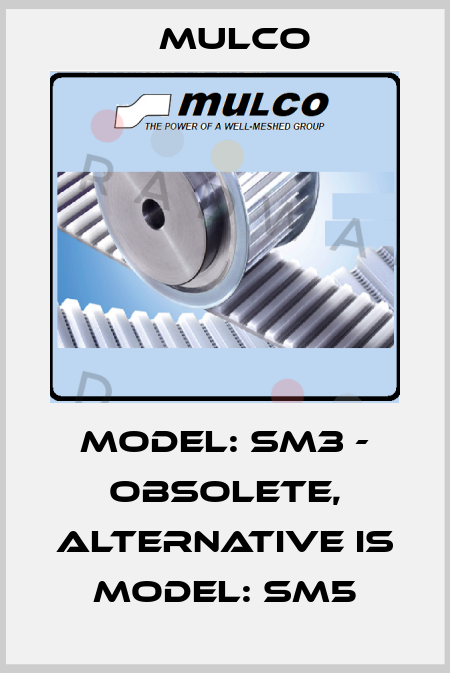 Model: SM3 - obsolete, alternative is Model: SM5 Mulco