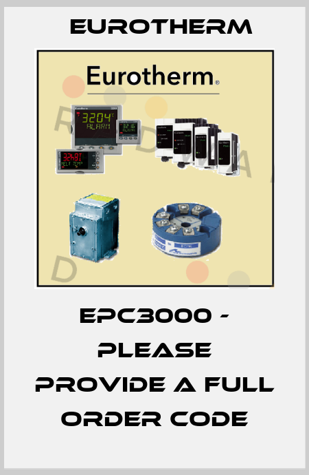EPC3000 - please provide a full order code Eurotherm