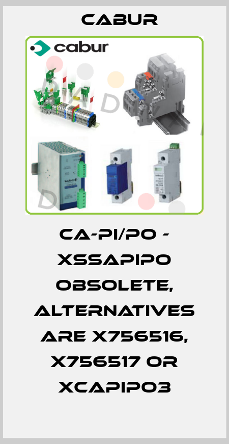 CA-PI/PO - XSSAPIPO obsolete, alternatives are X756516, X756517 or XCAPIPO3 Cabur