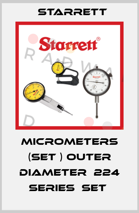 MICROMETERS (SET ) OUTER DIAMETER  224 SERIES  SET  Starrett