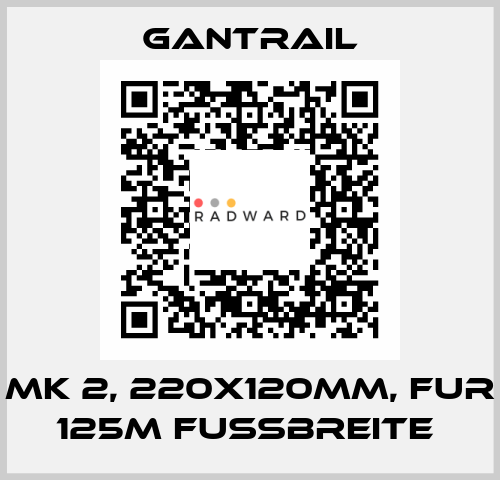 MK 2, 220X120MM, FUR 125M FUßBREITE  Gantrail