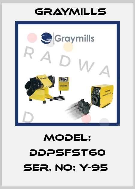 Model: DDPSFST60 Ser. No: Y-95  Graymills