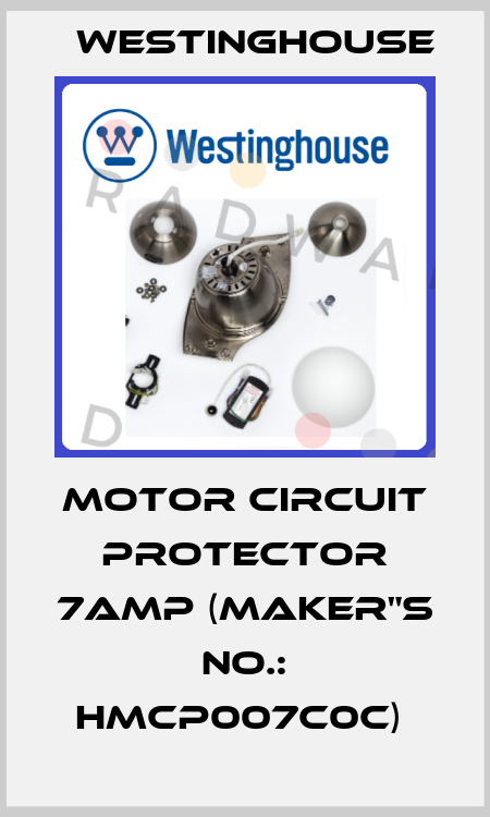 MOTOR CIRCUIT PROTECTOR 7AMP (MAKER"S NO.: HMCP007C0C)  Westinghouse