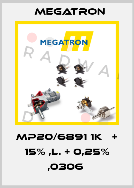 MP20/6891 1KΩ + 15% ,L. + 0,25% ,0306  Megatron