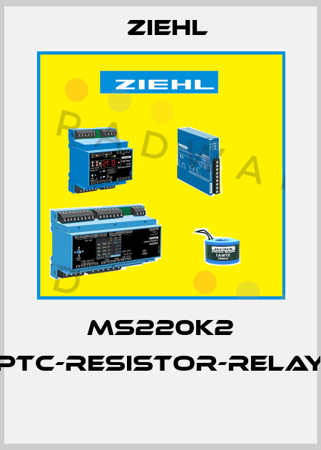 MS220K2 PTC-RESISTOR-RELAY  Ziehl