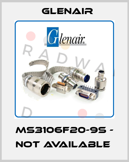 MS3106F20-9S - NOT AVAILABLE  Glenair