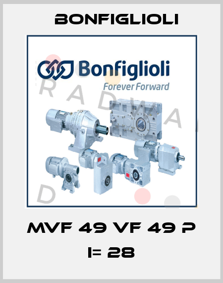 MVF 49 VF 49 P I= 28 Bonfiglioli