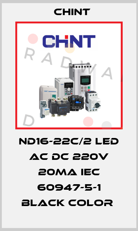 ND16-22C/2 LED AC DC 220V 20MA IEC 60947-5-1 BLACK COLOR  Chint