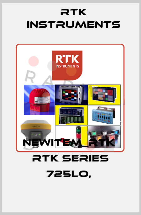 NEWITEM_RTK  RTK SERIES 725LO,  RTK Instruments