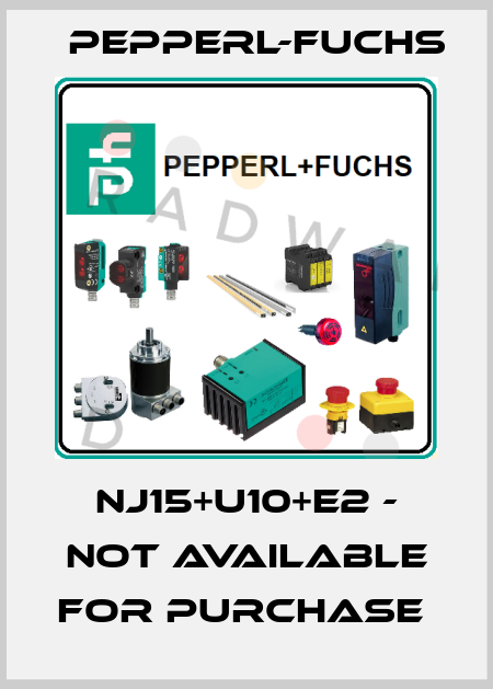 NJ15+U10+E2 - NOT AVAILABLE FOR PURCHASE  Pepperl-Fuchs