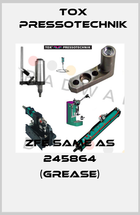 ZFE same as 245864 (grease) Tox Pressotechnik