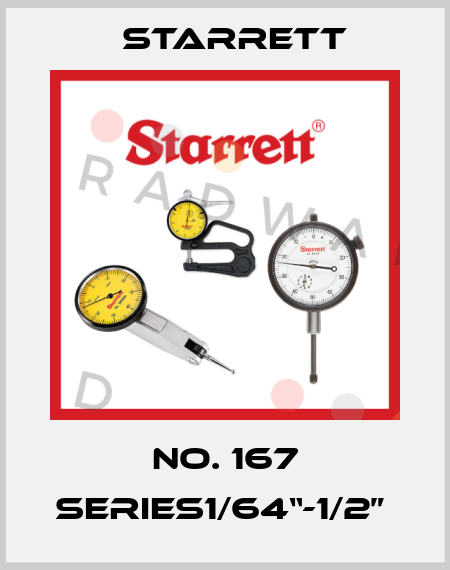 NO. 167 SERIES1/64“-1/2”  Starrett