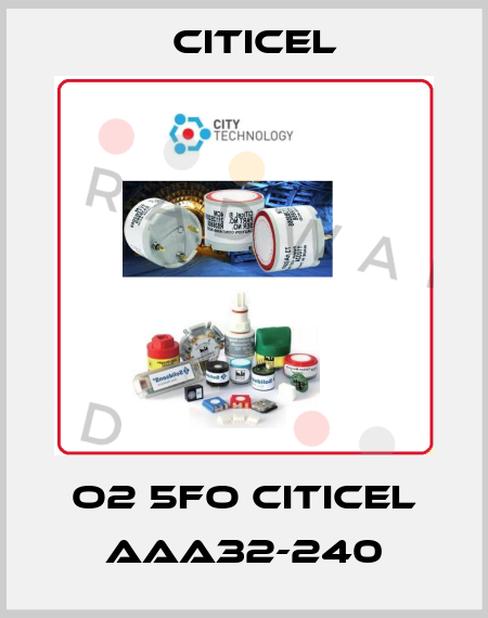 O2 5FO CITICEL AAA32-240 Citicel