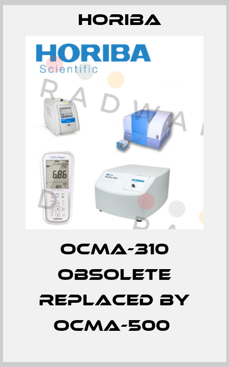 OCMA-310 obsolete replaced by OCMA-500  Horiba