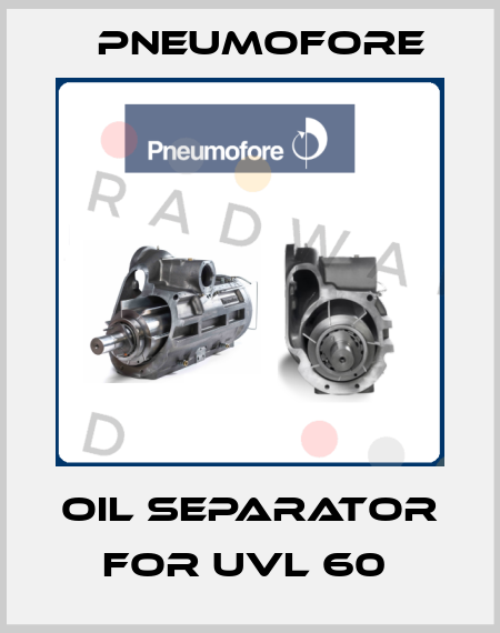 Oil separator for UVL 60  Pneumofore