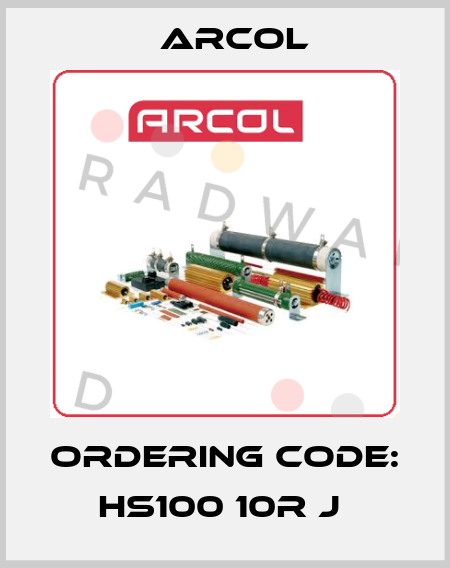 ORDERING CODE: HS100 10R J  Arcol