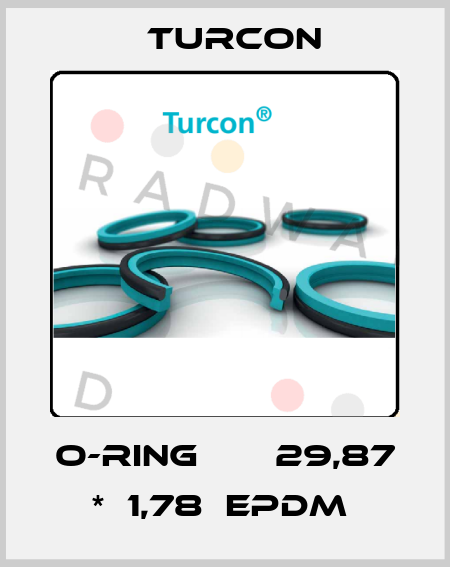 O-RING       29,87  *  1,78  EPDM  Turcon