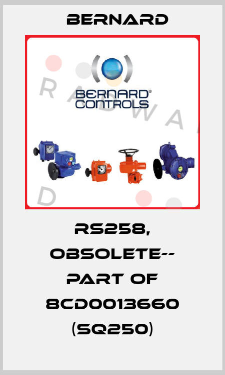 RS258, obsolete-- part of 8CD0013660 (SQ250) Bernard