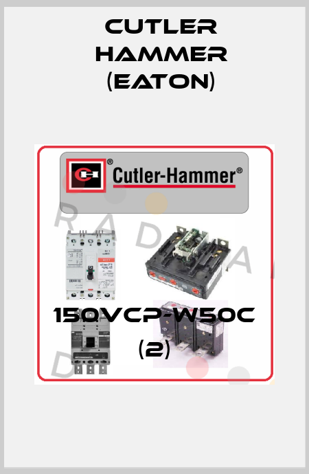 150VCP-W50C (2) Cutler Hammer (Eaton)