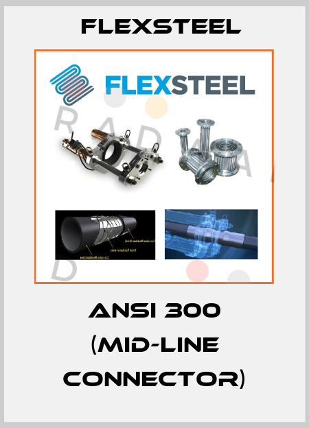 ANSI 300 (MID-LINE CONNECTOR) Flexsteel