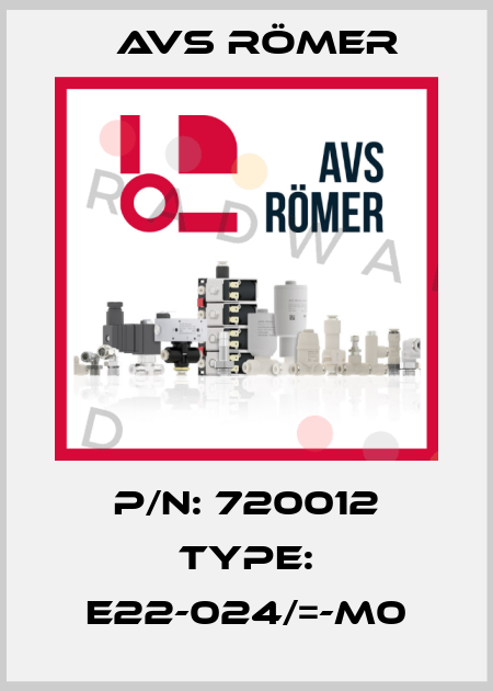 P/N: 720012 Type: E22-024/=-M0 Avs Römer