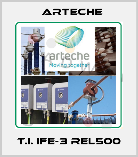 T.I. IFE-3 REL500 Arteche