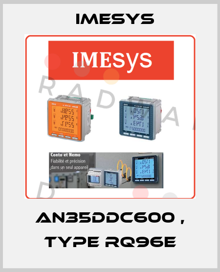 AN35DDC600 , type RQ96E Imesys