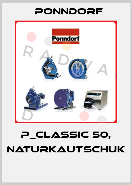 P_CLASSIC 50, NATURKAUTSCHUK  Ponndorf