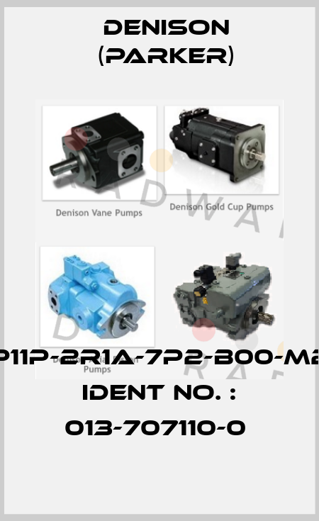 P11P-2R1A-7P2-B00-M2 IDENT NO. : 013-707110-0  Denison (Parker)