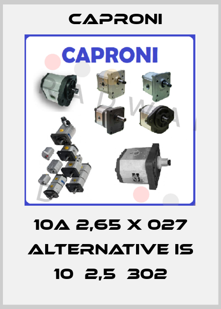 10A 2,65 x 027 alternative is 10А2,5Х302 Caproni