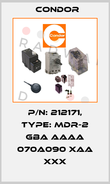 P/N: 212171, Type: MDR-2 GBA AAAA 070A090 XAA XXX Condor