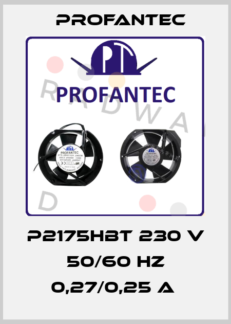 P2175HBT 230 V 50/60 Hz 0,27/0,25 A  Profantec