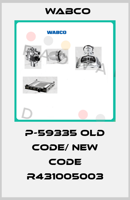 P-59335 old code/ new code R431005003 Wabco