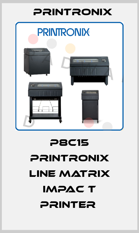 P8C15 Printronix Line Matrix Impac t Printer  Printronix