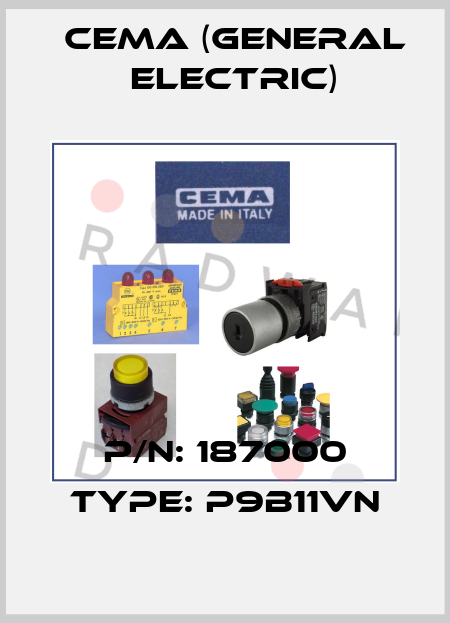 P/N: 187000 Type: P9B11VN Cema (General Electric)