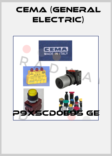 P9XSCD0E95 GE  Cema (General Electric)