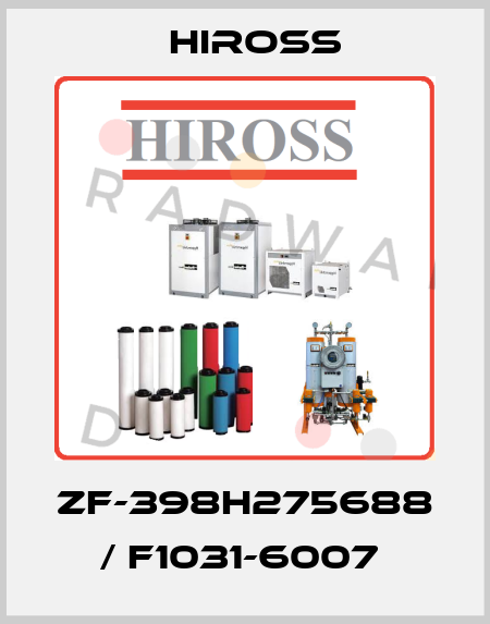 ZF-398H275688 / F1031-6007  Hiross