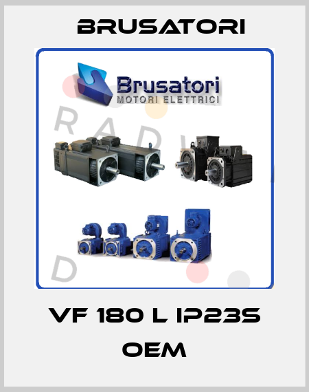 VF 180 L IP23S oem Brusatori