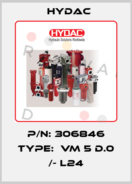 P/N: 306846 Type:  VM 5 D.0 /- L24 Hydac
